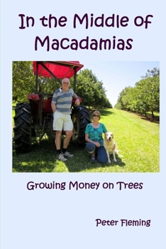 Paperback In the Middle of Macadamias: Growing Money on Trees Book