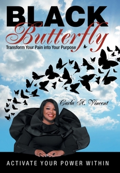 Hardcover Black Butterfly: Transform Your Pain into Your Purpose Book