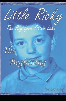 Paperback The Beginning: Little Ricky the Boy from Otter Lake Book