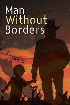 Man Without Borders: A Biography of Determination, Endurance and Love