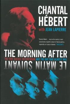 Hardcover The Morning After: The 1995 Quebec Referendum and the Day That Almost Was Book