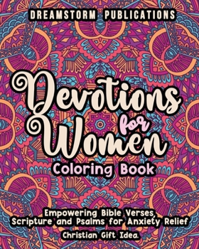 Paperback Devotions for Women Coloring Book: Empowering Bible Verses, Scripture and Psalms for Anxiety Relief. Christian Gift Idea. Book