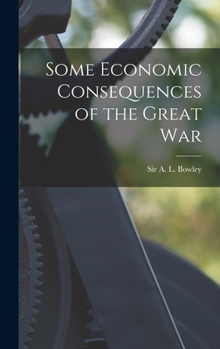 Hardcover Some Economic Consequences of the Great War Book