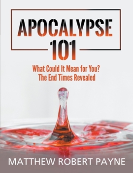 Paperback Apocalypse 101: What Could It Mean for You? The End Times Revealed Book