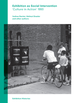 Paperback Exhibition as Social Intervention: 'Culture in Action' 1993 Exhibition Histories, Volume 5 Book