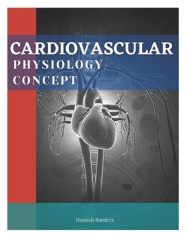 Paperback Cardiovascular Physiology Concept: Cardiovascular System Anatomy and Physiology - Cardiovascular Physiology a Clinical Approach - Anatomy and Physiolo Book