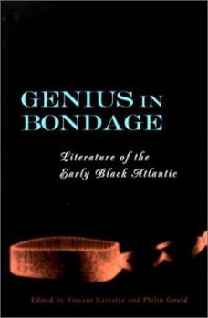 Hardcover Genius in Bondage: Literature of the Early Black Atlantic Book