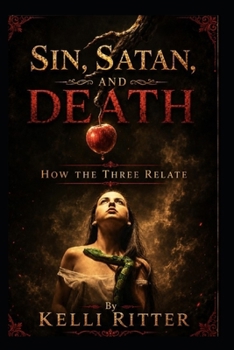 Sin, Satan, and Death How the three relate