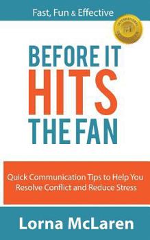 Paperback Before It Hits The Fan: Quick Communication Tips to Help You Resolve Conflict and Reduce Stress Book