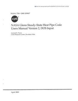 Paperback NASA Glenn Steady-State Heat Pipe Code Users Manual, DOS Input. Version 2 Book