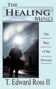Paperback The Healing Mind: The Way of the Dowser Book
