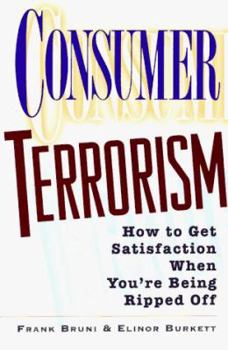 Paperback Consumer Terrorism: How to Wage War Against Bad Products and Worse Service Book