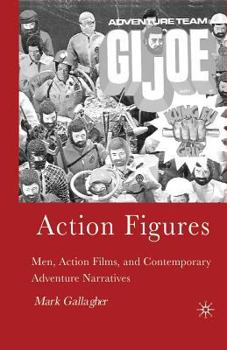 Paperback Action Figures: Men, Action Films, and Contemporary Adventure Narratives Book