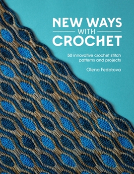 Paperback New Ways with Crochet: 50 Innovative Crochet Stitch Patterns and Projects Book