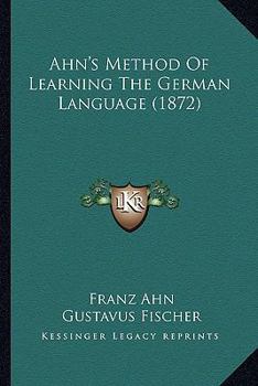 Paperback Ahn's Method Of Learning The German Language (1872) Book