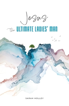 Paperback Jesus, the Ultimate Ladies' Man Book