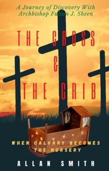 Paperback THE CROSS & THE CRIB: When Calvary Becomes The Nursery Book