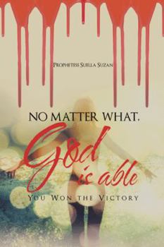 Paperback No Matter What, God is Able: You Won the Victory Book