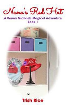 Nana's Red Hat: A Kenna Michaels Magical Adventure - Book One