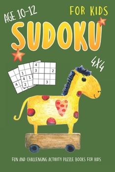 Paperback Sudoku For Kids Age 10-12: 4x4 Fun And Challenging Sudoku Puzzles Activity Books for Kids Book