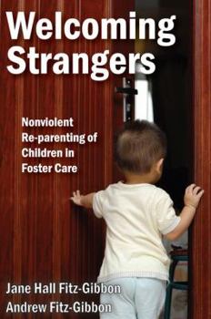 Paperback Welcoming Strangers: Nonviolent Re-Parenting of Children in Foster Care Book