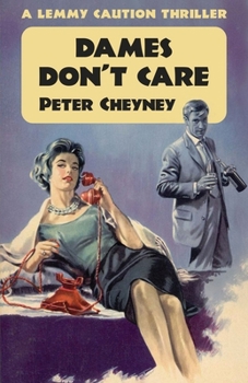 Paperback Dames Don't Care: A Lemmy Caution Thriller Book