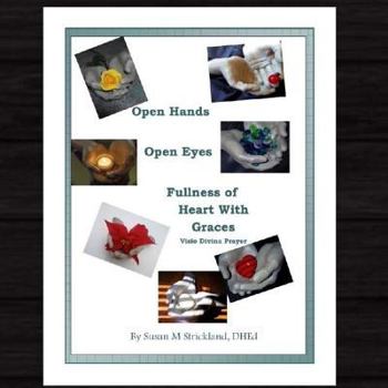 Paperback Open Hands Open Eyes Fullness of Heart with Grace: Visio Divina Prayer Book