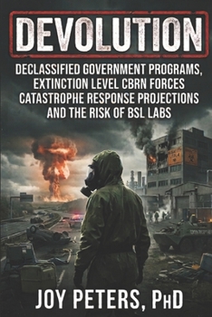 Paperback DEVOLUTION: Declassified Government Programs, Extinction Level CBRN Forces Catastrophe Response Projections And The Risk Of BSL Labs Book