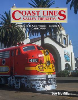 Hardcover Santa Fe: Coast Lines and Valley Freights: Santa Fe in Color Series Vol 6 - California Book