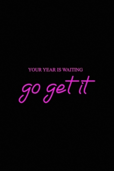 Paperback Your year is waiting go get it: All Purpose 6x9 Blank Lined Notebook Journal Way Better Than A Card Trendy Unique Gift Solid Black New Year Book