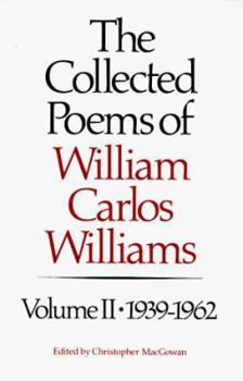 Hardcover The Collected Poems of Williams Carlos Williams: 1939-1962 Book