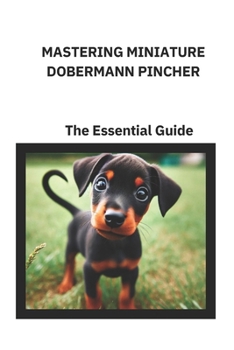 Paperback Mastering Miniature Dobermann Pincher: : The Essential Guide Book