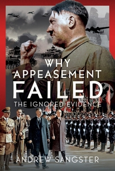 Why Appeasement Failed : The Ignored Evidence