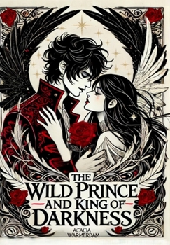 A Wild Prince & The King of Darkness: Book 1 (The Cursed Series: Angels)