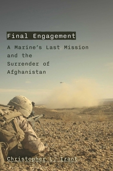 Hardcover Final Engagement: A Marine's Last Mission and the Surrender of Afghanistan Book