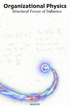 Hardcover Organizational Physics: Structural Forces of Influence Book