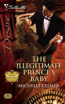 The Illegitimate Prince's Baby (Silhouette Desire) - Book #2 of the Royal Seductions