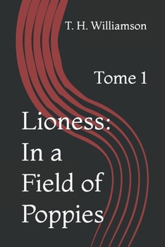 Lioness: In a Field of Poppies: Tome 1
