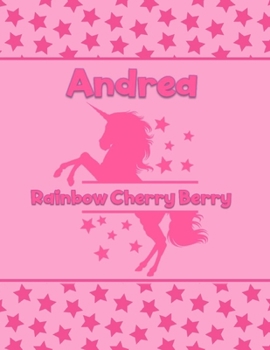 Andrea Rainbow Cherry Berry: Personalized Draw & Write Book with Her Unicorn Name Word/Vocabulary List Included for Story Writing