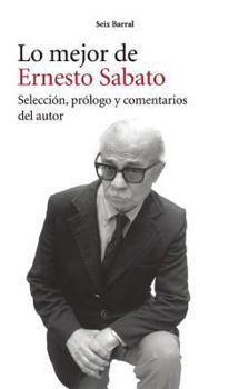 Paperback Lo mejor de Ernesto Sábato (Spanish Edition) Book