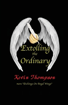 Paperback Extolling the Ordinary: More Etchings On Angel Wings Book