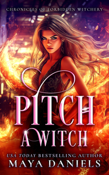 Pitch a Witch (Chronicles of Forbidden Witchery) - Book #2 of the Journals of Forbidden Witchery