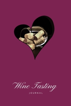 Paperback Wine Tasting Journal: Tasting Log, Winery Tour Tracker Perfect for Wine Lovers and Connoisseurs- 111 Pages-6"x9" Book