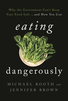 Hardcover Eating Dangerously: Why the Government Can't Keep Your Food Safe ... and How You Can Book