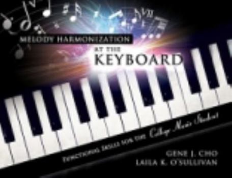 Spiral-bound Melody Harmonization at the Keyboard: Functional Skills for the College Music Student Book