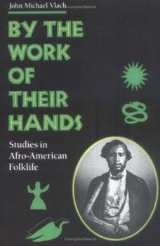 Paperback By the Work of Their Hands: Studies in Afro-American Folklife Book