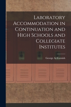 Paperback Laboratory Accommodation in Continuation and High Schools and Collegiate Institutes [microform] Book