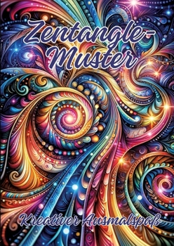 Zentangle-Muster: Kreativer Ausmalspaß (German Edition)