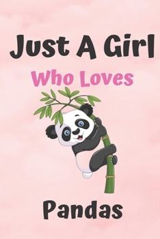 Paperback Just A Girl Who Loves Pandas: Panda Journal, Panda Gift, Panda Notebook, panda gift for women, panda kids gift, panda gift for girls, panda book, pa Book