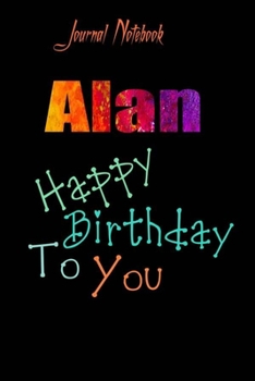 Alan: Happy Birthday To you Sheet 9x6 Inches 120 Pages with bleed - A Great Happybirthday Gift